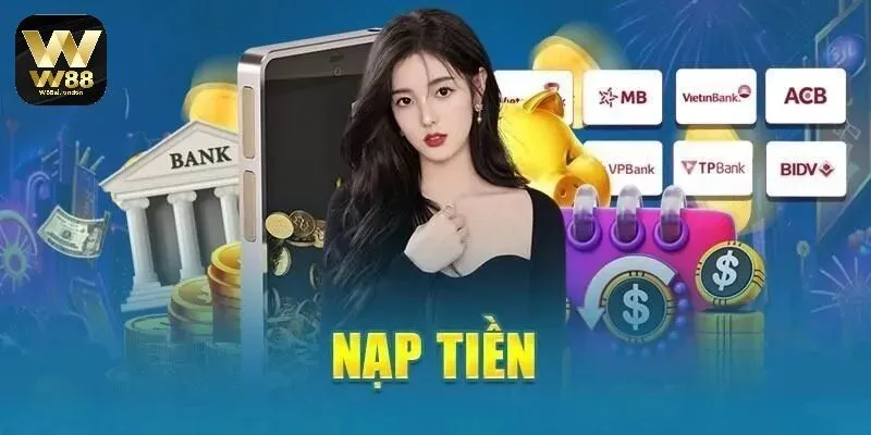 Nạp tiền W88 siêu tốc và rút tiền an toàn
